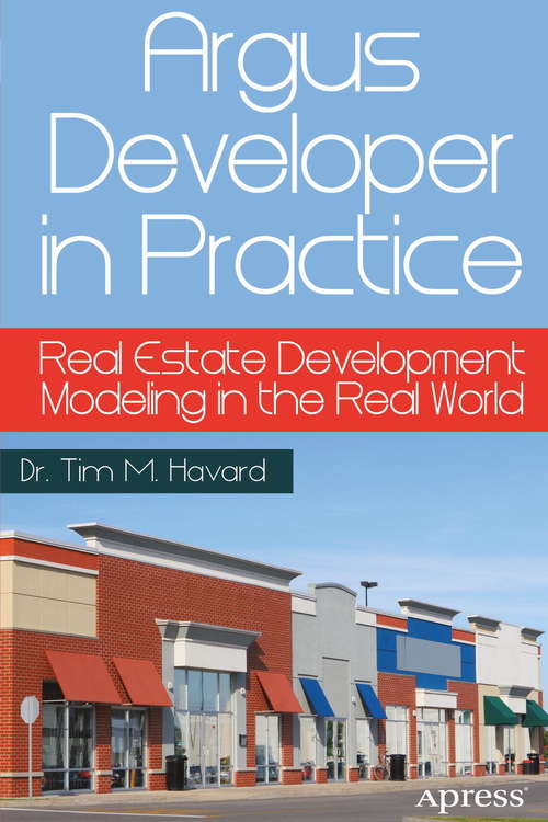 Book cover of Argus Developer in Practice: Real Estate Development Modeling in the Real World (1st ed.)
