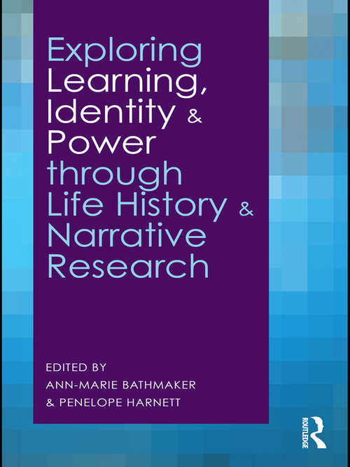 Book cover of Exploring Learning, Identity and Power through Life History and Narrative Research