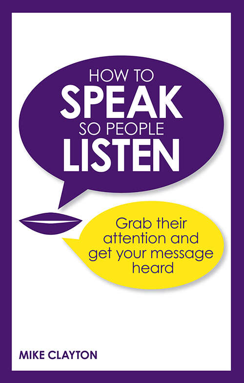 Book cover of How to Speak so People Listen: Grab their attention and get your message heard