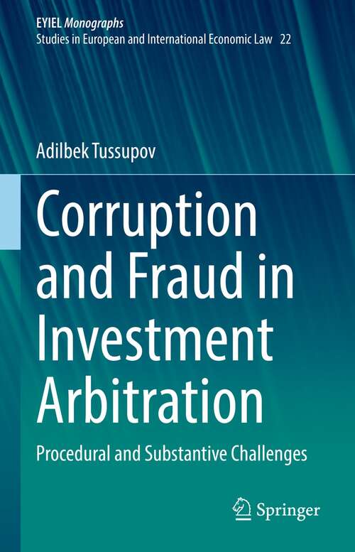 Book cover of Corruption and Fraud in Investment Arbitration: Procedural and Substantive Challenges (1st ed. 2022) (European Yearbook of International Economic Law #22)