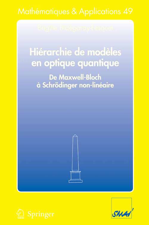 Book cover of Hiérarchie de modèles en optique quantique: De Maxwell-Bloch à Schrödinger non-linéaire (2006) (Mathématiques et Applications #49)