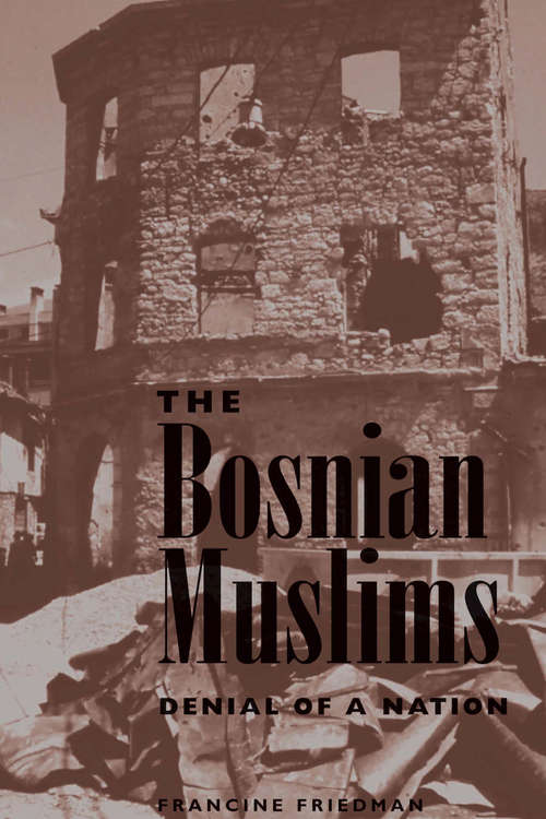 Book cover of The Bosnian Muslims: Denial of a Nation (PDF)