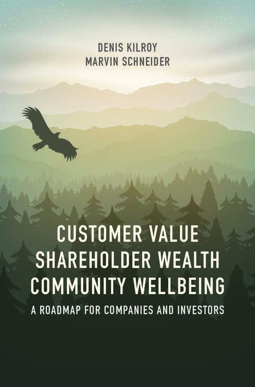 Book cover of Customer Value, Shareholder Wealth, Community Wellbeing: A Roadmap for Companies and Investors (1st ed. 2017)