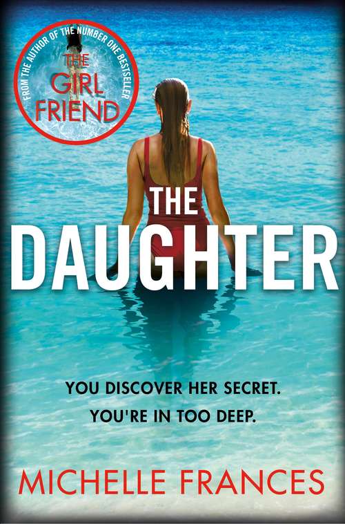 Book cover of The Daughter: A Mother's Love, a Daughter's Secret, a Thriller Full of Twists from the Author of The Girlfriend
