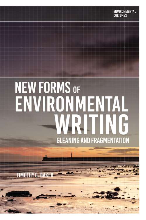 Book cover of New Forms of Environmental Writing: Gleaning and Fragmentation (Environmental Cultures)