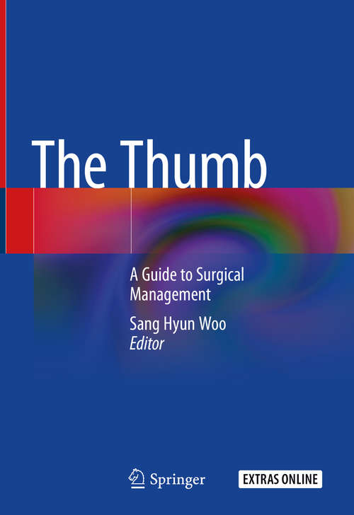 Book cover of The Thumb: A Guide to Surgical Management (1st ed. 2019)