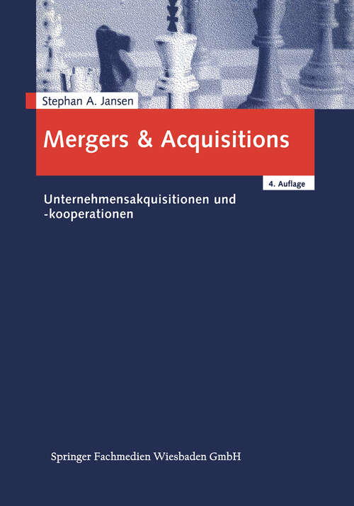 Book cover of Mergers & Acquisitions: Unternehmensakquisitionen und -kooperationen. Eine strategische, organisatorische und kapitalmarkttheoretische Einführung (4., überarb. u. erw. Aufl. 2001)