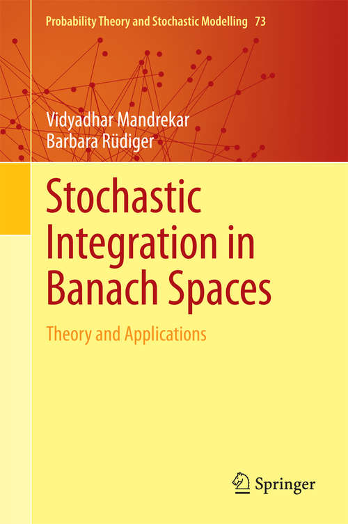 Book cover of Stochastic Integration in Banach Spaces: Theory and Applications (2015) (Probability Theory and Stochastic Modelling #73)