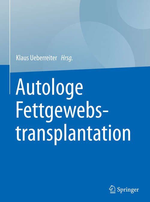 Book cover of Autologe Fettgewebstransplantation: Principles And Clinical Practice (1. Aufl. 2016)