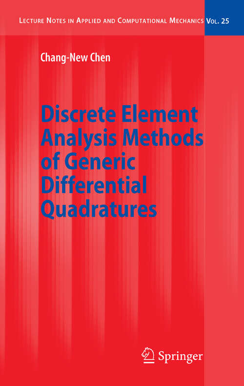 Book cover of Discrete Element Analysis Methods of Generic Differential Quadratures (2006) (Lecture Notes in Applied and Computational Mechanics #25)