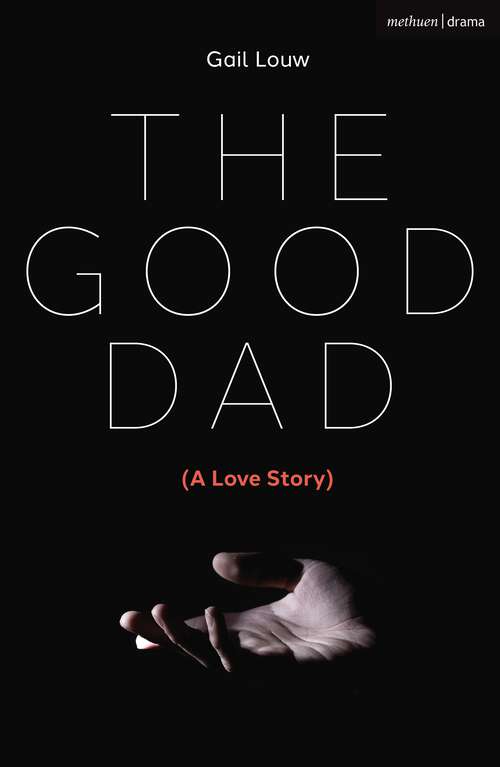 Book cover of The Good Dad: (A Love Story) (Modern Plays)