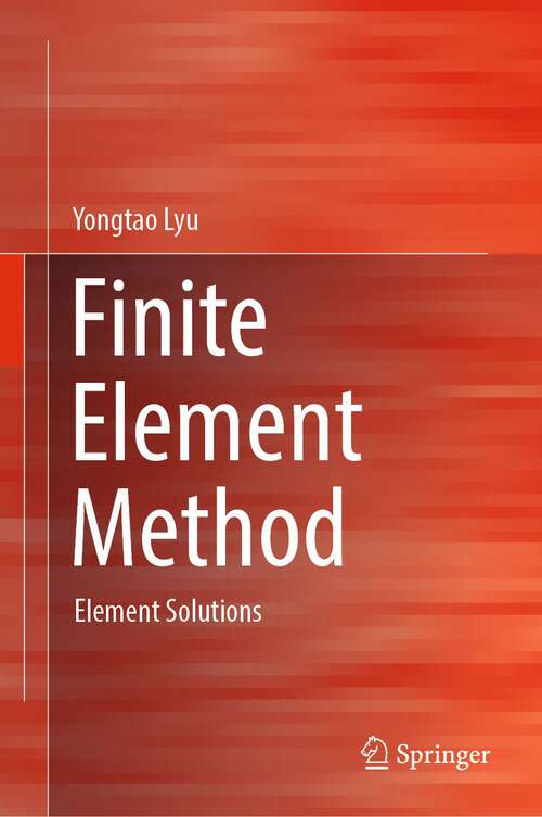 Book cover of Finite Element Method: Element Solutions (1st ed. 2022)