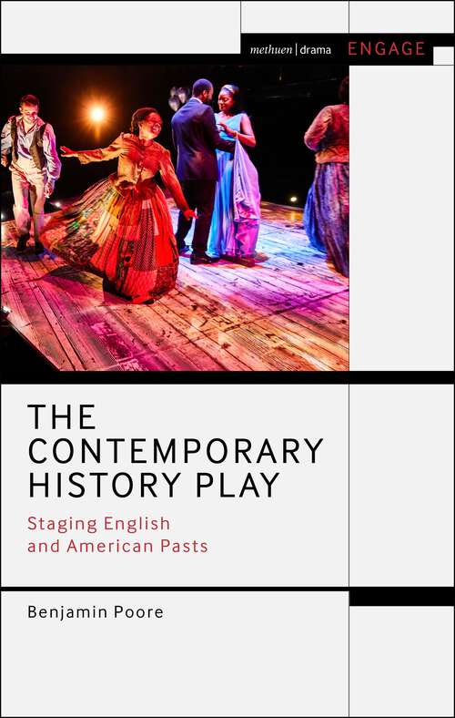 Book cover of The Contemporary History Play: Staging English and American Pasts (Methuen Drama Engage)