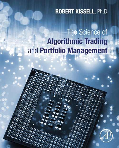 Book cover of The Science of Algorithmic Trading and Portfolio Management: Applications Using Advanced Statistics, Optimization, And Machine Learning Techniques (2)