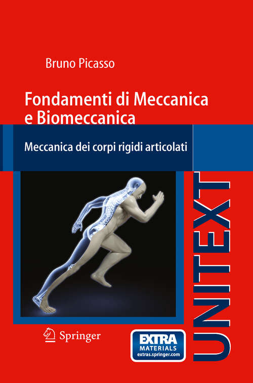 Book cover of Fondamenti di Meccanica e Biomeccanica: Meccanica dei corpi rigidi articolati (2012) (UNITEXT)