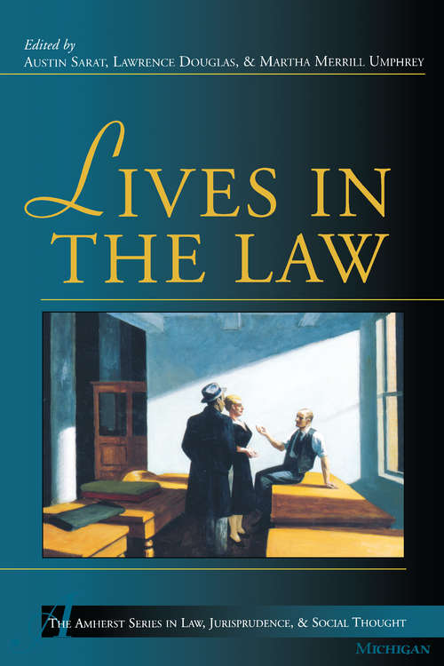 Book cover of Lives in the Law: Making A Good Life In The Law (The Amherst Series In Law, Jurisprudence, And Social Thought)