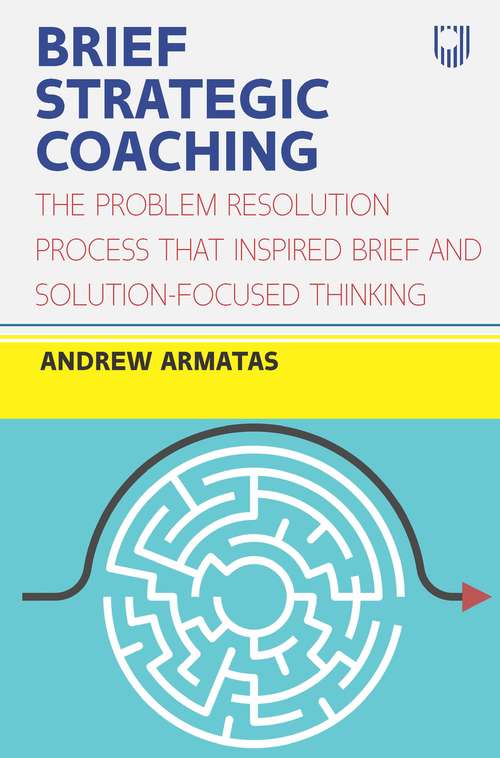 Book cover of EBOOK: Brief Strategic Coaching: The Problem Resolution Process that Ins pired Brief and Solution-focused Thinking