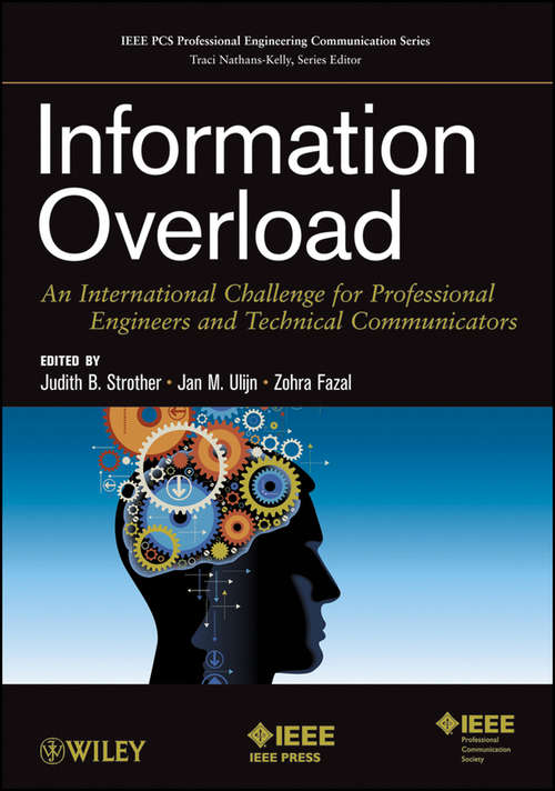 Book cover of Information Overload: An International Challenge for Professional Engineers and Technical Communicators (IEEE PCS Professional Engineering Communication Series #2)