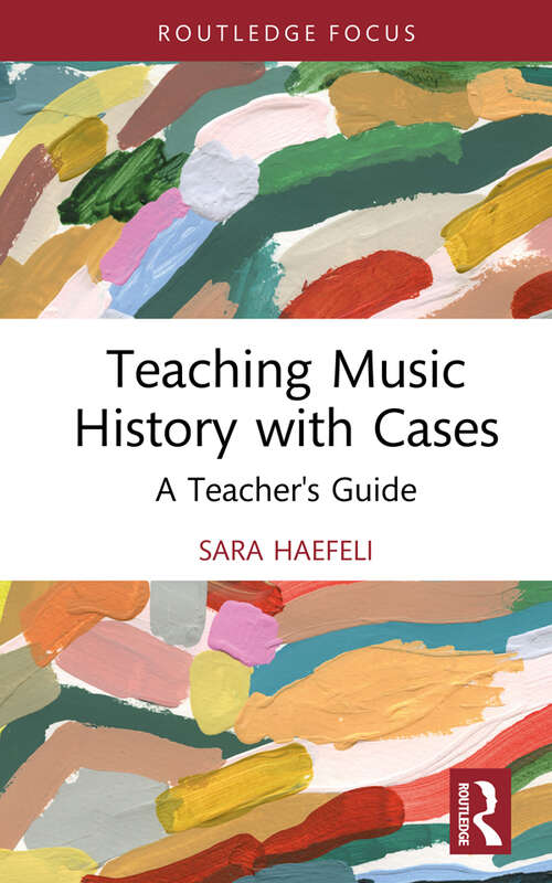 Book cover of Teaching Music History with Cases: A Teacher's Guide (Modern Musicology and the College Classroom)