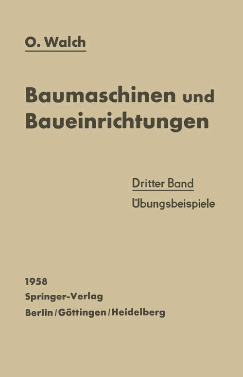 Book cover of Baumaschinen und Baueinrichtungen: Dritter Band Übungsbeispiele (1958)