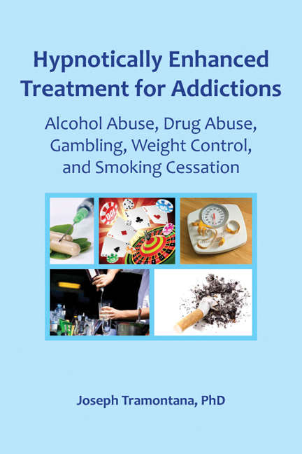 Book cover of Hypnotically Enhanced Treatment for Addictions: Alcohol Abuse, Drug Abuse, Gambling, Weight Control and Smoking Cessation
