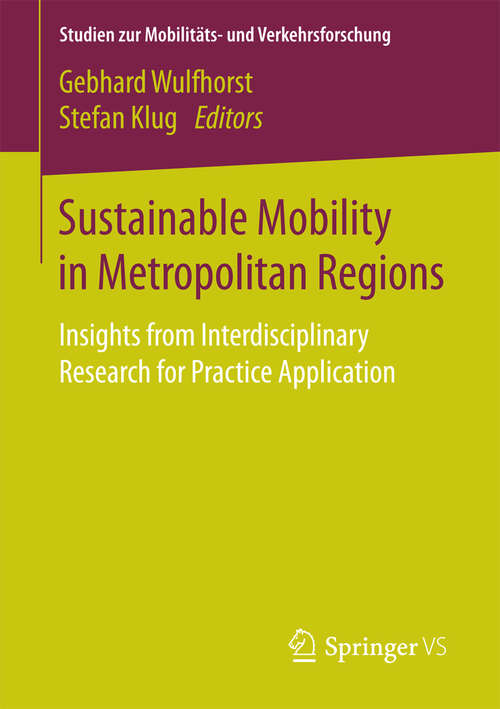 Book cover of Sustainable Mobility in Metropolitan Regions: Insights from Interdisciplinary Research for Practice Application (1st ed. 2016) (Studien zur Mobilitäts- und Verkehrsforschung)