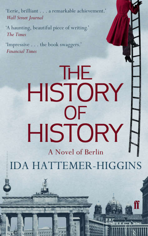 Book cover of The History of History: A Novel of Berlin (Main)