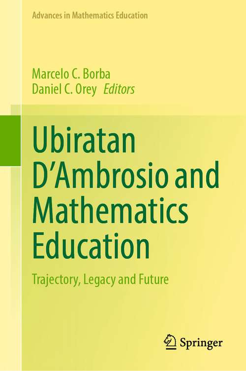 Book cover of Ubiratan D’Ambrosio and Mathematics Education: Trajectory, Legacy and Future (1st ed. 2023) (Advances in Mathematics Education)