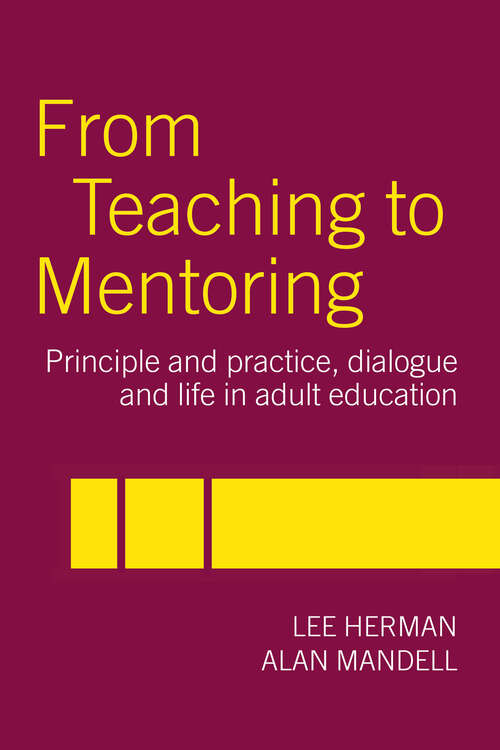 Book cover of From Teaching to Mentoring: Principles and Practice, Dialogue and Life in Adult Education