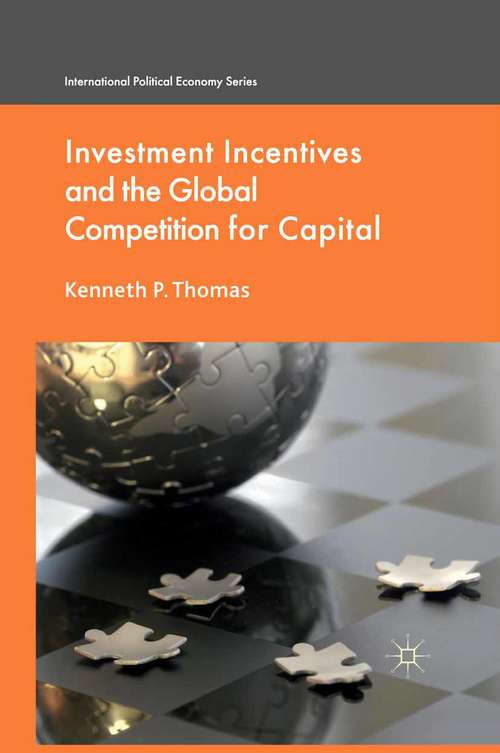 Book cover of Investment Incentives and the Global Competition for Capital (2011) (International Political Economy Series)