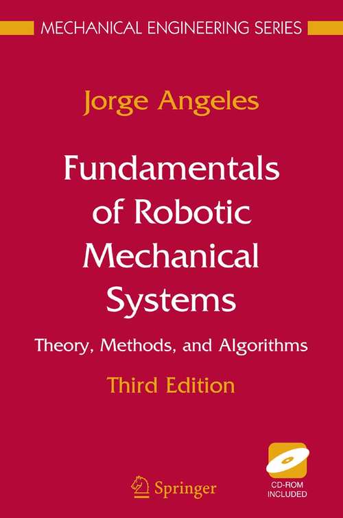 Book cover of Fundamentals of Robotic Mechanical Systems: Theory, Methods, and Algorithms (3rd ed. 2007) (Mechanical Engineering Series)