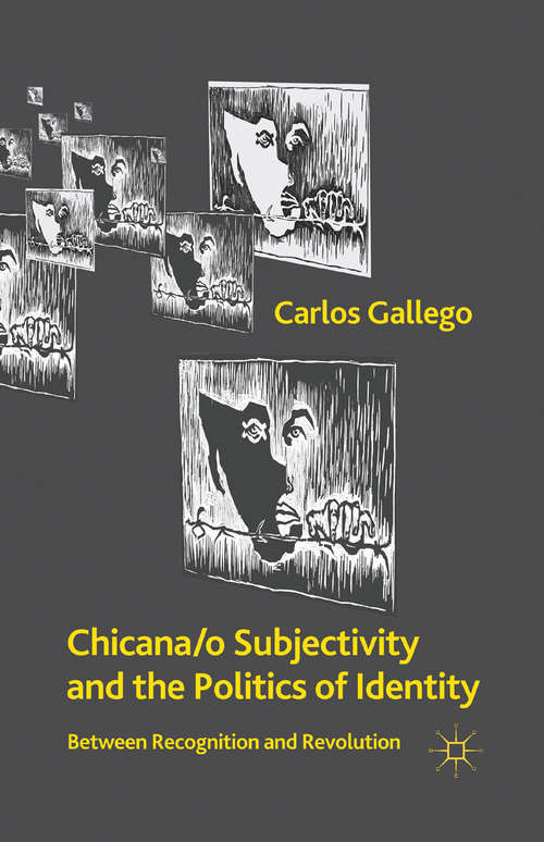 Book cover of Chicana/o Subjectivity and the Politics of Identity: Between Recognition and Revolution (2011)
