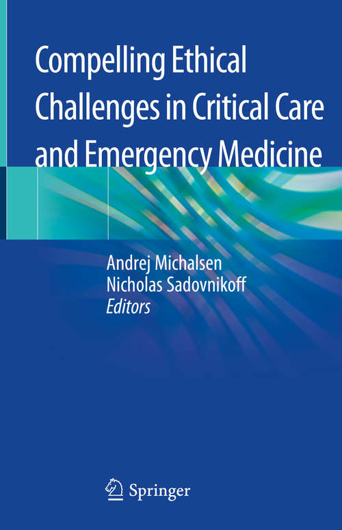 Book cover of Compelling Ethical Challenges in Critical Care and Emergency Medicine (1st ed. 2020)