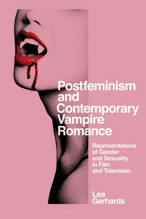 Book cover of Postfeminism and Contemporary Vampire Romance: Representations of Gender and Sexuality in Film and Television (Library of Gender and Popular Culture)