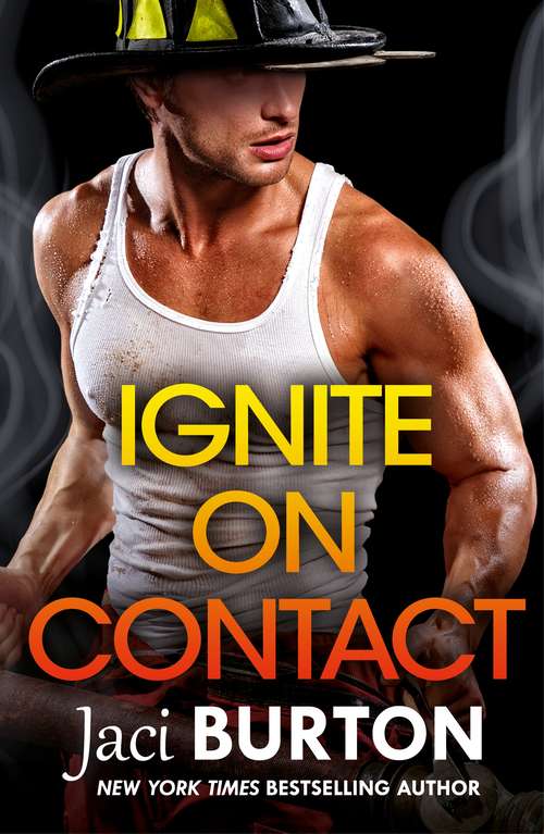 Book cover of Ignite on Contact: A sizzling friends-to-lovers romance (Brotherhood By Fire #2)