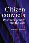 Book cover of Citizen convicts: Prisoners, politics and the vote (PDF)