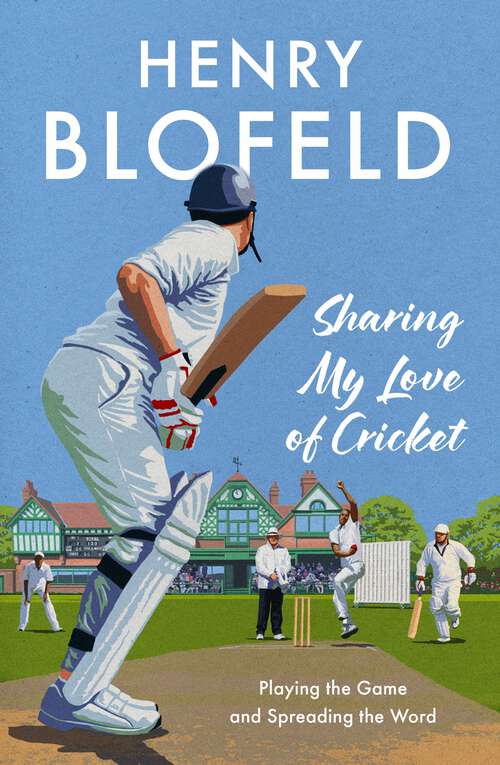 Book cover of Sharing My Love of Cricket: Playing the Game and Spreading the Word