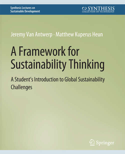 Book cover of A Framework for Sustainability Thinking: A Student’s Introduction to Global Sustainability Challenges (Synthesis Lectures on Sustainable Development)