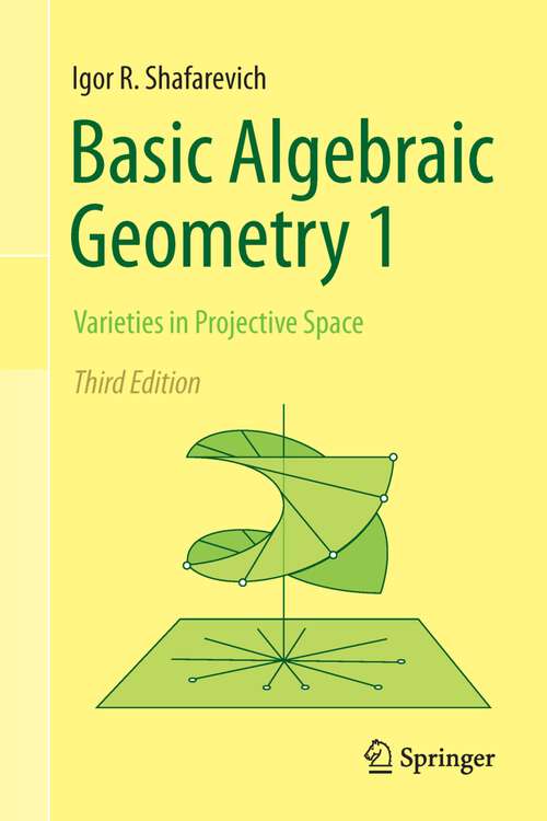 Book cover of Basic Algebraic Geometry 1: Varieties in Projective Space (3rd ed. 2013)