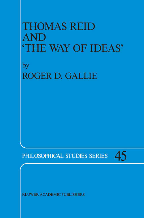 Book cover of Thomas Reid and ‘The Way of Ideas’ (1989) (Philosophical Studies Series #45)
