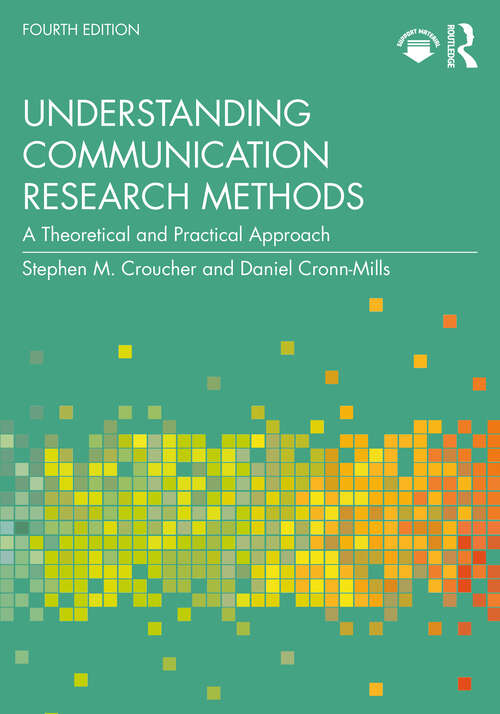 Book cover of Understanding Communication Research Methods: A Theoretical and Practical Approach