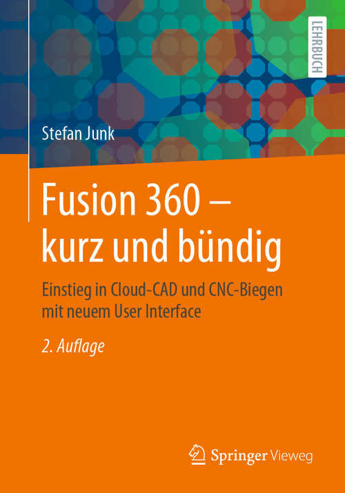 Book cover of Fusion 360 – kurz und bündig: Einstieg in Cloud-CAD und CNC-Biegen mit neuem User Interface (2. Aufl. 2020)