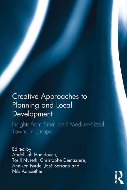 Book cover of Creative Approaches to Planning and Local Development: Insights from Small and Medium-Sized Towns in Europe