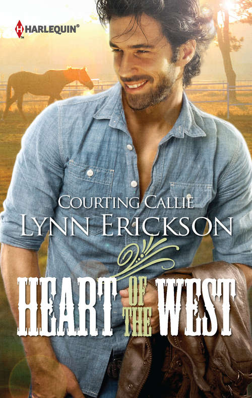 Book cover of Courting Callie (ePub First edition) (Heart of the West #2)