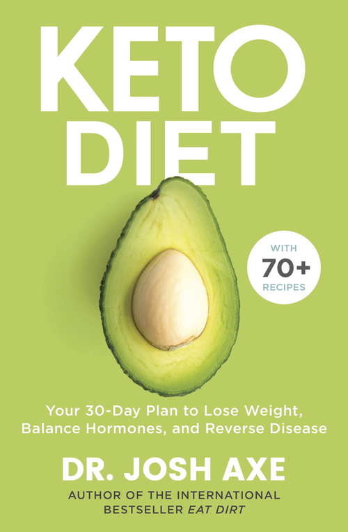 Book cover of Keto Diet: Your 30-Day Plan to Lose Weight, Balance Hormones, Boost Brain Health, and Reverse Disease (Health, Fitness & Dieting Ser.: Vol. 3)