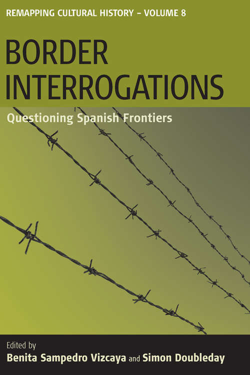 Book cover of Border Interrogations: Questioning Spanish Frontiers (Remapping Cultural History #8)