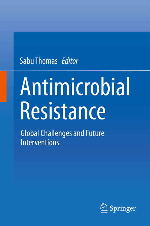 Book cover of Antimicrobial Resistance: Global Challenges and Future Interventions (1st ed. 2020)