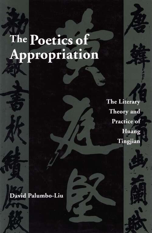 Book cover of The Poetics of Appropriation: The Literary Theory and Practice of Huang Tingjian