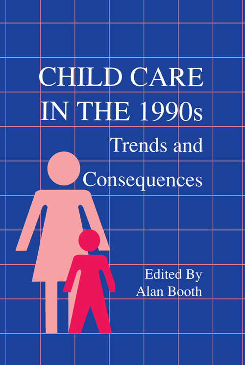 Book cover of Child Care in the 1990s: Trends and Consequences