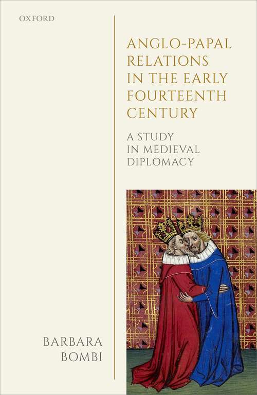 Book cover of Anglo-Papal Relations in the Early Fourteenth Century: A Study in Medieval Diplomacy (Oxford Studies in Medieval European History)